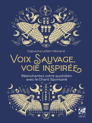 cover image of Voix sauvage, voix inspirée--Réenchantez votre quotidien avec le Chant Spontané